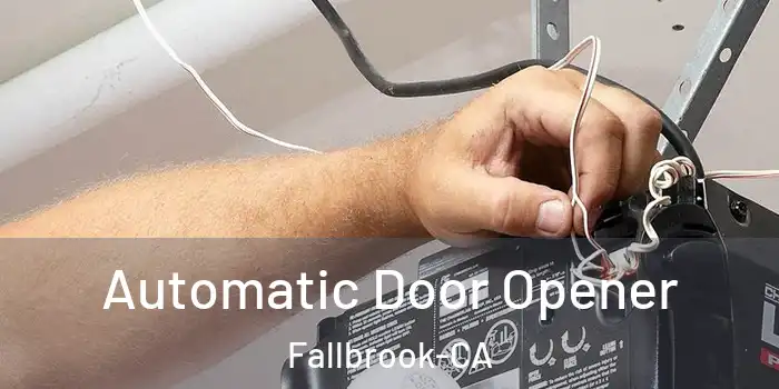 Automatic Door Opener Fallbrook-CA