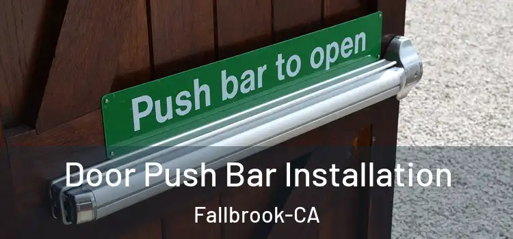  Door Push Bar Installation Fallbrook-CA