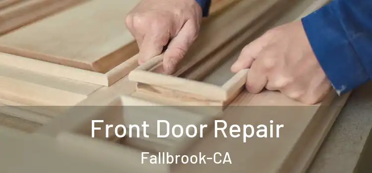  Front Door Repair Fallbrook-CA