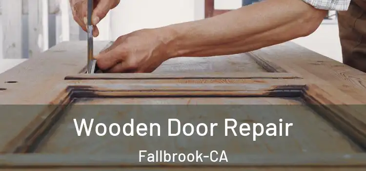  Wooden Door Repair Fallbrook-CA